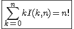 \fbox{\Bigsum_{k=0}^nkI(k,n)=n!}
